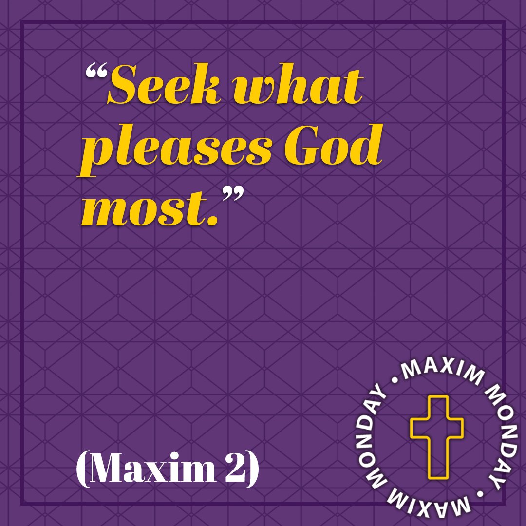 "Seek what pleases God most." (Maxim 2) #MaximMonday