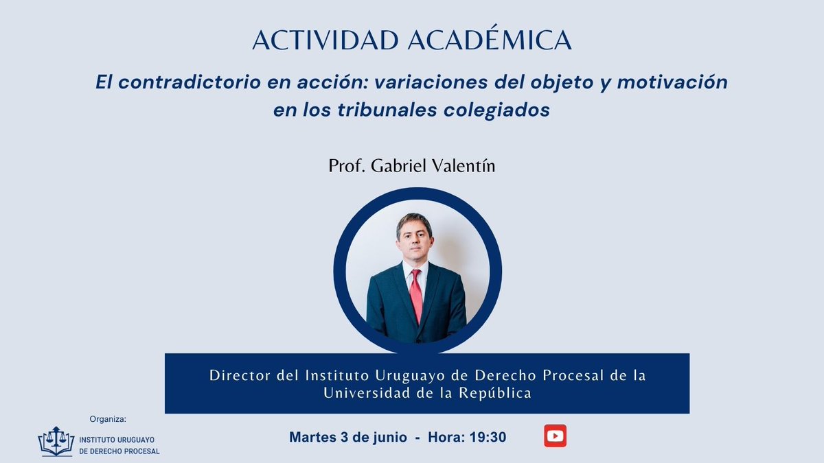 Instituto Uruguayo de Derecho Procesal (@i_u_d_p) on Twitter photo 📅 Les invitamos a la próxima #SesiónAcadémica, el martes 03/06 a las 19:30, en la que el Dr. Gabriel Valentin expondrá sobre las variaciones del objeto del proceso y la motivación de sentencias en los tribunales colegiados. La sesión será transmitida en: youtube.com/@I_U_D_P 📅 Les invitamos a la próxima #SesiónAcadémica, el martes 03/06 a las 19:30, en la que el Dr. Gabriel Valentin expondrá sobre las variaciones del objeto del proceso y la motivación de sentencias en los tribunales colegiados. La sesión será transmitida en: youtube.com/@I_U_D_P