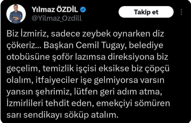 Grevden önce DİSK'i ülke çapında genel greve çağırın. İzmir BB'nin DİSK'in örgütlenmesine izin veren belediye olmasıyla övünün.
Grev olunca DİSK AKPli olsun, sarı sendika olsun.

Ne güzel memleket değil mi? CHPden yana olunca cici; hak arayınca AKPli! İki yüzlü solcular(!) sizi.