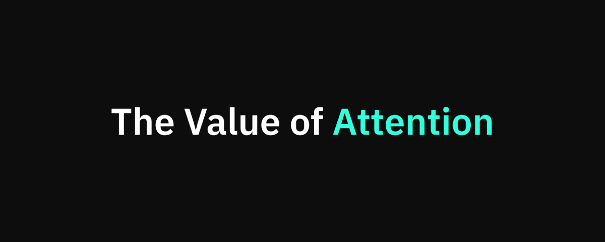 My Takes on the Value of Attention
