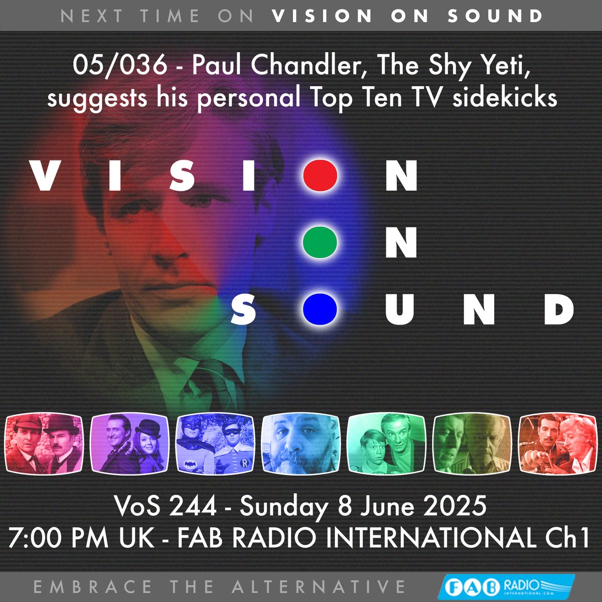 Starting Now on...
VISION ON SOUND

<a href="/SHYYETI/">PAUL CHANDLER</a> picks out some TV sidekicks

Sunday June 8th 2025, 7:00pm (UK time)
<a href="/FabRadioInt/">FAB Radio</a> Channel 1
fabradiointernational.com

Podcast version also available after 7:00pm via podcasters.spotify.com/pod/show/visio…

VoS Show 244 - Yr 5, Ep 36