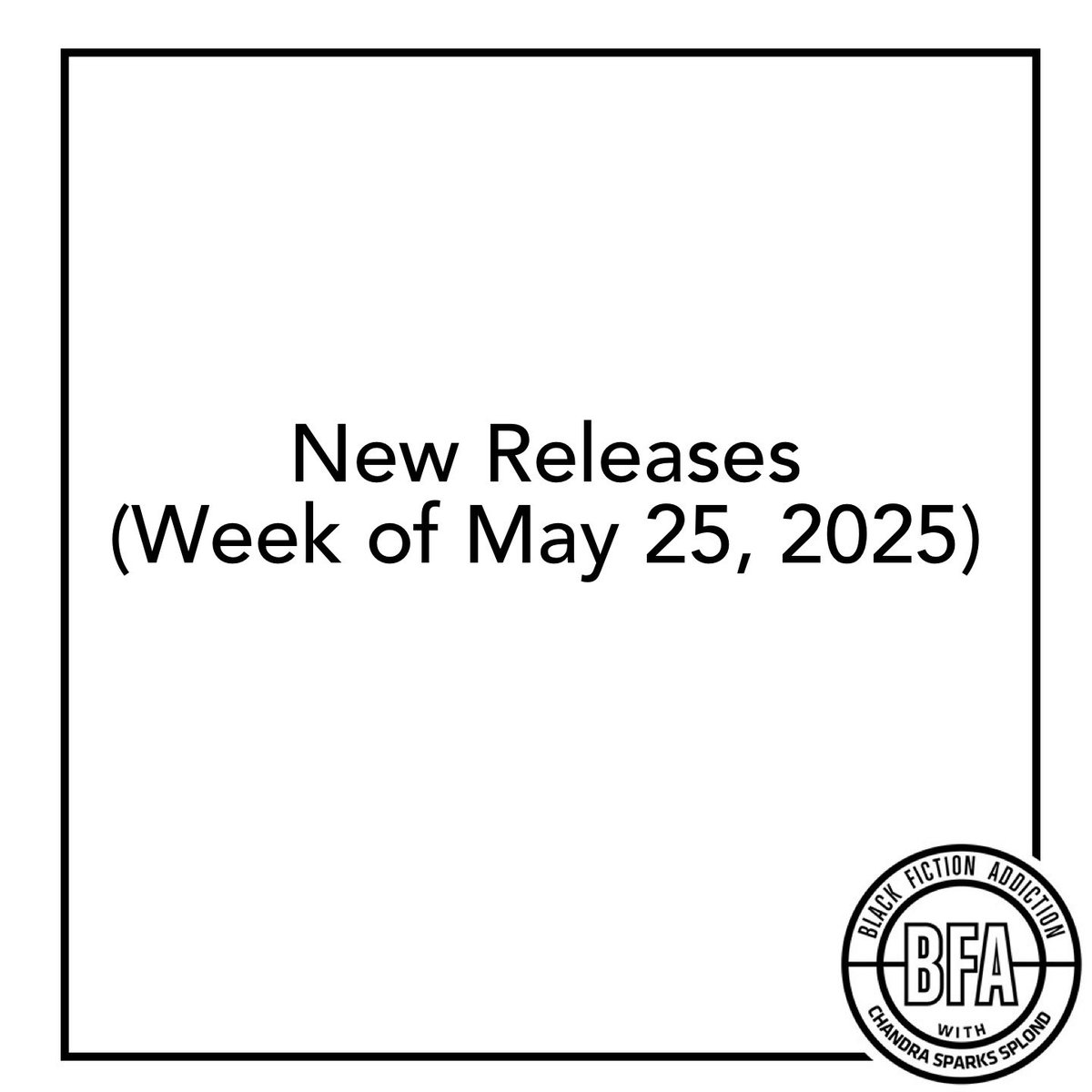 BlackFictionAd1's tweet photo. New Releases (Week of May 25, 2025)/1 https://t.co/UX1Ah2nSBI