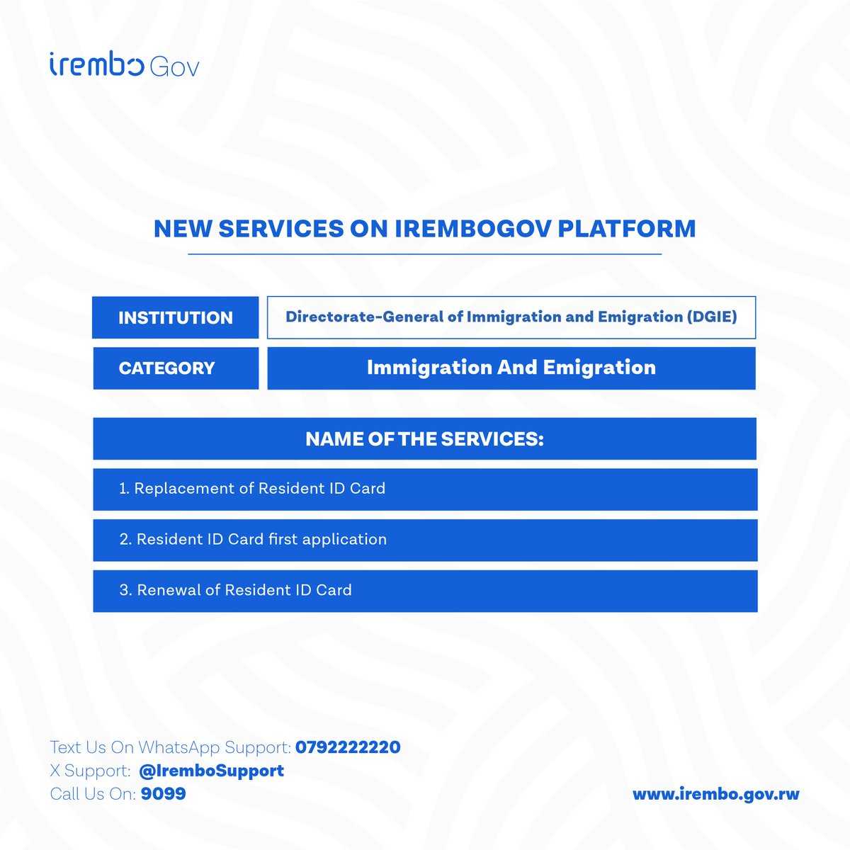 In partnership with the Directorate General of Immigration and Emigration, foreign residents in Rwanda can now apply for a Resident ID for the first time, request a replacement, or renew it all on irembo.gov.rw.

To learn more about these services, click here:
