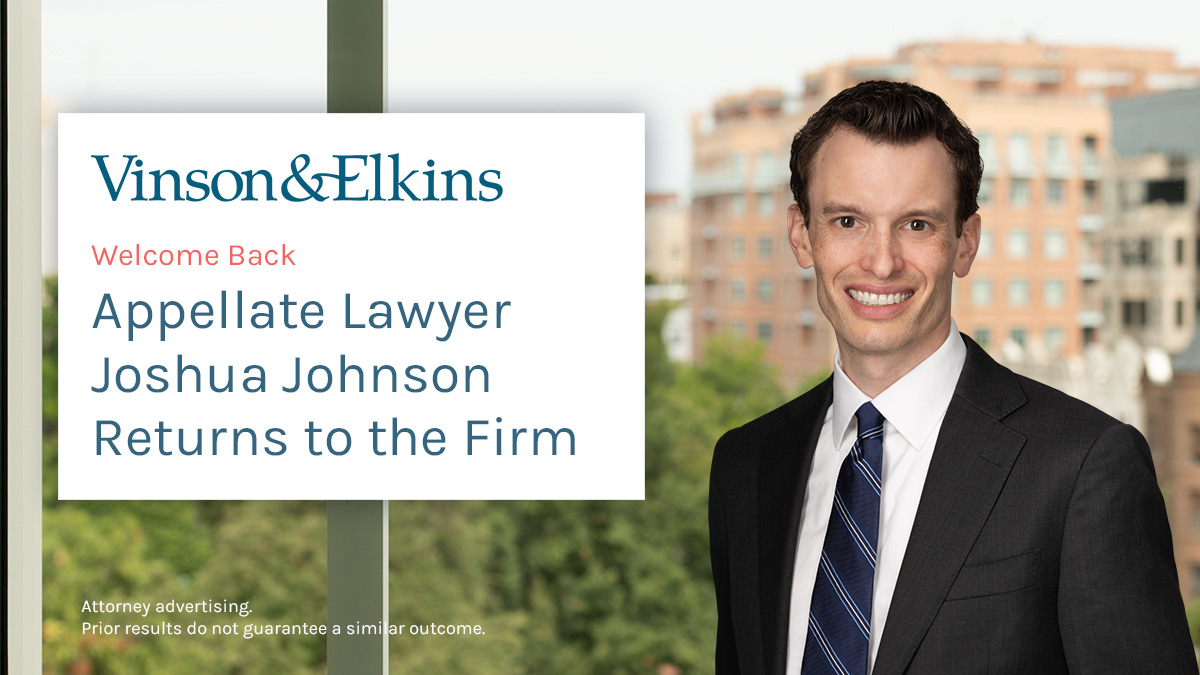 One of the strongest votes of confidence we routinely receive is when former V&amp;E lawyers choose to return to the firm.  

Joshua Johnson is the latest lawyer to rejoin the firm, as an appellate counsel in our Washington, D.C. office.  

Learn more: velaw.com/news/appellate…