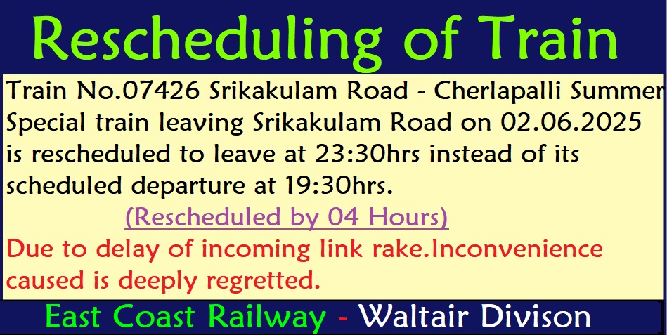DRMVSKPSCoR's tweet photo. Rescheduling of Train No.07426 Srikakulam Road- Charlapalli summer spl train leaving Srikakulam Road on 02.06.2025 is rescheduled to leave at 23.30hrs instead of its scheduled departure at 19.30hrs.Rescheduled by 04Hours @RailMinIndia @EastCoastRail @drmvijayawada @SCRailwayIndia https://t.co/no4DLa51rO