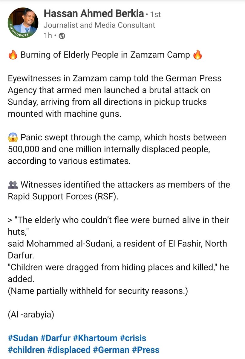 Tagreed Abdin 🇸🇩 (@taggy_) on Twitter photo #Sudan
"The elderly who couldn't flee were burned alive in their huts," said Mohammed al-Sudani, a resident of El Fashir, North Darfur.
"Children were dragged from hiding places and killed."
Via <a href="/HassanAhmedBerk/">Hassan Berkia</a> on LinkedIn
#KeepEyesOnSudan #EyesOnDarfur #Darfur #SeekingRefuge #Sudan
"The elderly who couldn't flee were burned alive in their huts," said Mohammed al-Sudani, a resident of El Fashir, North Darfur.
"Children were dragged from hiding places and killed."
Via <a href="/HassanAhmedBerk/">Hassan Berkia</a> on LinkedIn
#KeepEyesOnSudan #EyesOnDarfur #Darfur #SeekingRefuge