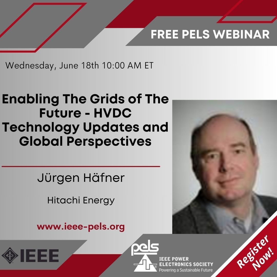 You are welcome in #PELS  webinar "Enabling the Grids of the Future - HVDC Technology Updates and Global Perspectives" by Jürgen Häfner .
From Hitachi  Energy.
Wednesday 18th of June at 10 AM ET. 
Sponsored by IEEE-PELS, TC8. 
Register here: attendee.gotowebinar.com/register/66957…