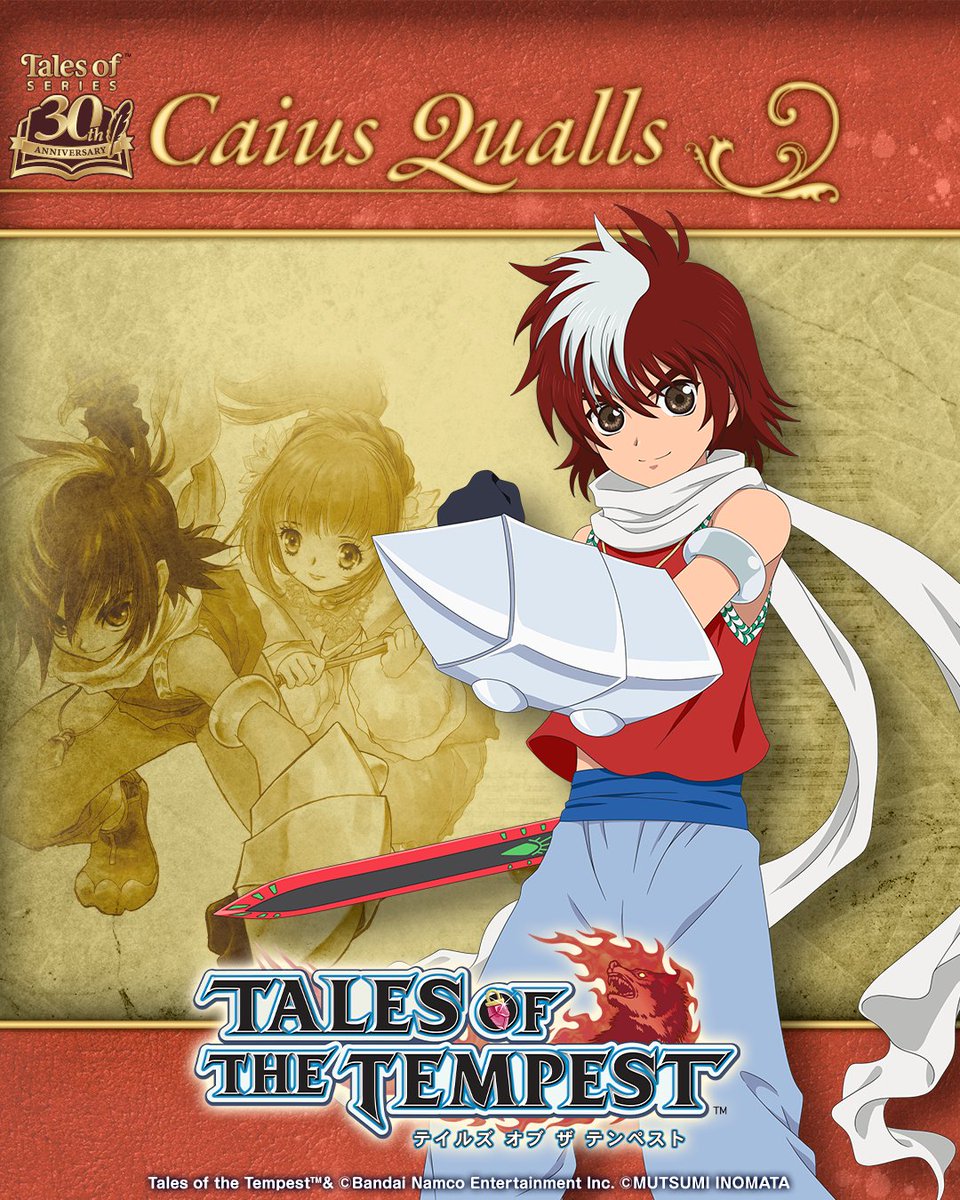 A timeless tale, never fading over the years.

2005/8/25 | Tales of Legendia

2005/12/15 | Tales of the Abyss

2006/10/26 | Tales of the Tempest (Japan only)

We thank you as we journey toward our 30th year…