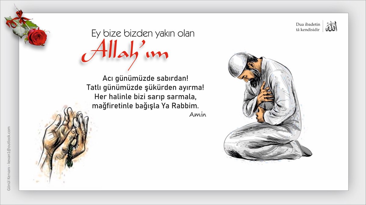Ey bize bizden yakın olan Allah’ım. 

Acı günümüzde sabırdan!
Tatlı günümüzde şükürden! 

Her halinle bizi sarıp sarmala, mağfiretinle bağışla Ya Rabbim.. amin 🕊️