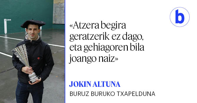 Berria.eus (@berria) on Twitter photo Jokin Altunak laugarrenez irabazi du Buruz Buruko Txapelketa; guztira bederatzi txapel ditu, baina ez du konformatzeko asmorik. Finala inoiz jokatu duen «gogorrenetakoa» izan dela ziurtatu du.
<a href="/attor_garmendia/">Aitor Garmendia Etxeberria</a>
berria.eus/kirola/atzera-… Jokin Altunak laugarrenez irabazi du Buruz Buruko Txapelketa; guztira bederatzi txapel ditu, baina ez du konformatzeko asmorik. Finala inoiz jokatu duen «gogorrenetakoa» izan dela ziurtatu du.
<a href="/attor_garmendia/">Aitor Garmendia Etxeberria</a>
berria.eus/kirola/atzera-…