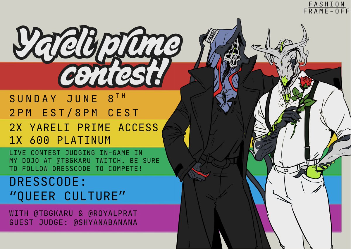 YARELI PRIME ACCESS G̵I̵V̵E̵A̵W̵A̵Y̵ CONTEST!

Join us on June 8th, 2pm EST/8pm CEST, for a chance to win one of two Yareli PA (highest tier, thank you DE!) or 600 plat!
Dresscode: queer culture (flag colors, pop culture moments, famous people/characters,etc etc)

#warframe