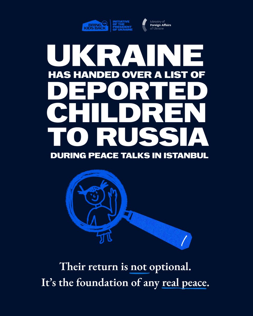 Ukraine has officially handed over to Russia a list of deported Ukrainian children. Now it’s time for Russia to act.

On June 2, 2025, during negotiations in Istanbul facilitated by Türkiye, Ukraine transferred to the Russian side a list of several hundred Ukrainian children who