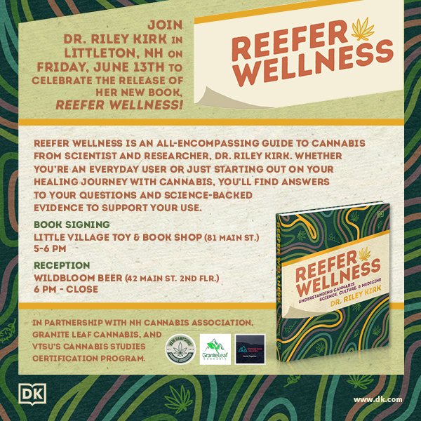 Join Dr. Riley Kirk in Littleton NH June 13th for Her Reefer Wellness Book Release and Signing Celebration!

#nhcannabis #nhcannabisassociation #nhcannabisevents #reeferwellness