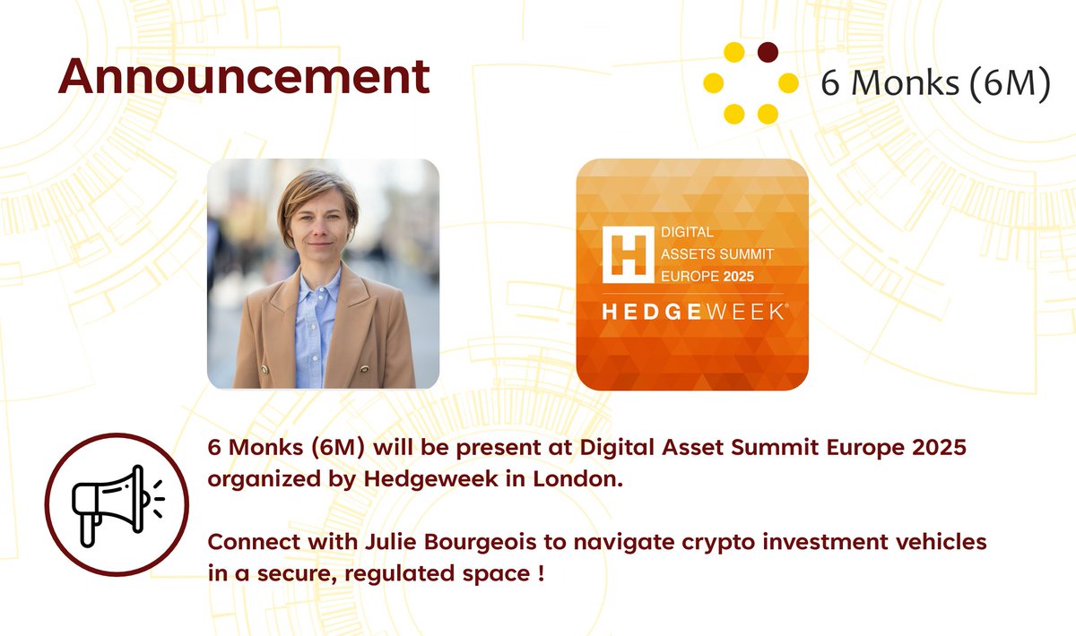 🚀 6 Monks (6M) is proud to share that our colleague Julie Bourgeois will attend the Hedgeweek Digital Assets Summit Europe 2025!

This summit gathers crypto-native fund managers, hedge funds, institutional investors, and service providers to shape digital finance's future.
