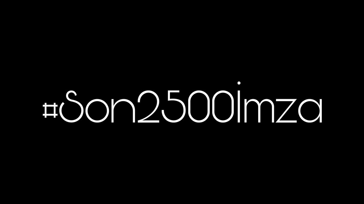 Bu tweet’i gören herkes yoruma #Son2500İmza yazsın!