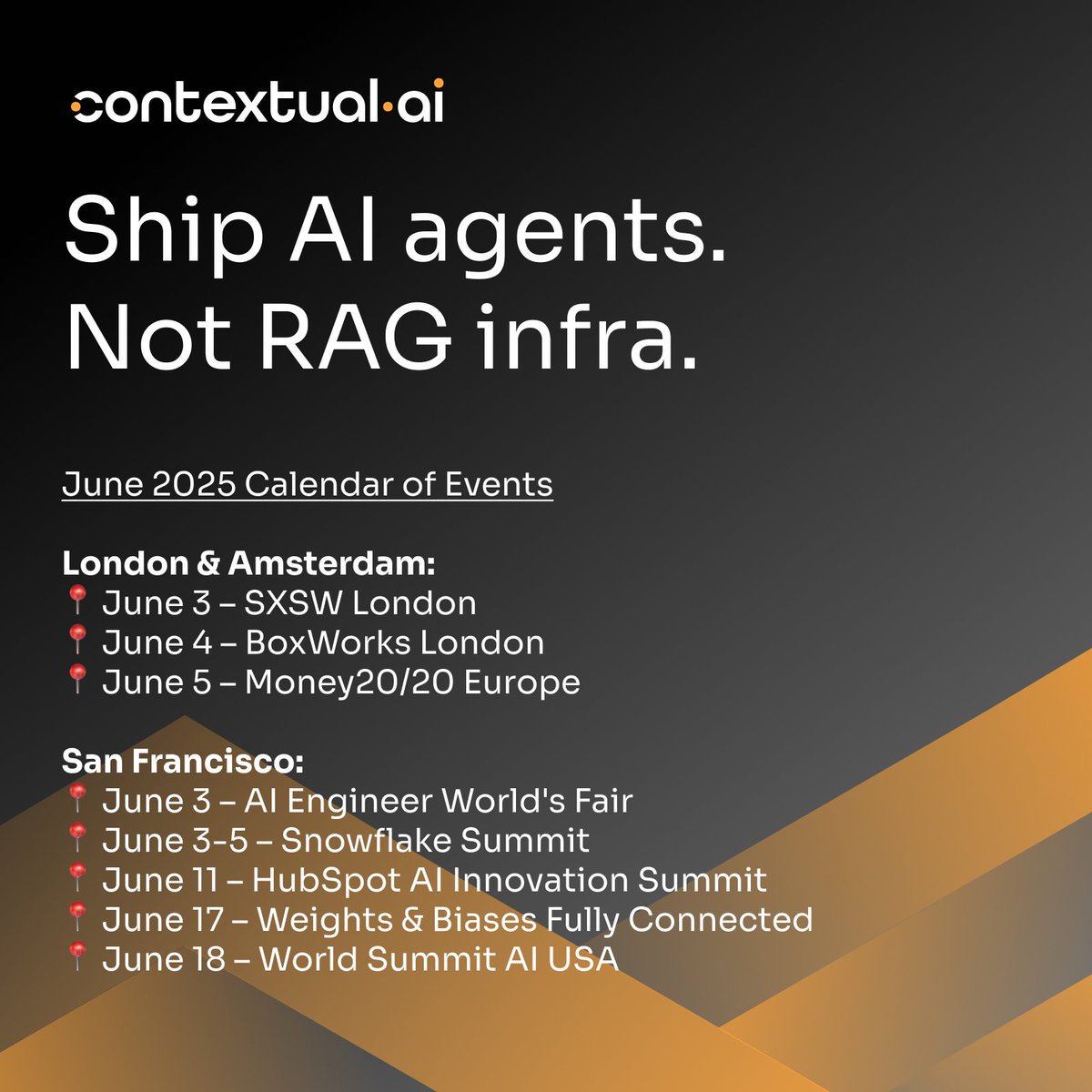 It's the summer conference season, and June is shaping up to be a very busy month for us here at Contextual AI!

Find us at one of these upcoming global events over the next few weeks to learn more about how you can easily and securely make AI work on your enterprise data.