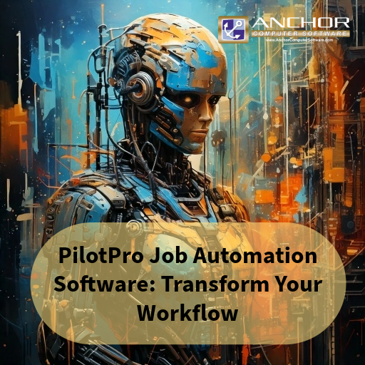 PilotPro Job Automation Software: Transform Your Workflow 

anchorcomputersoftware.com/resources/arti…