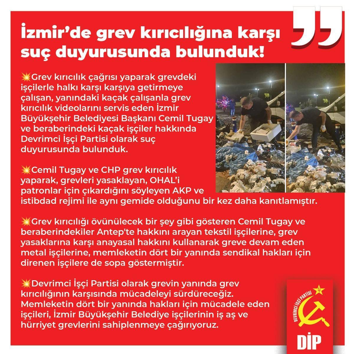 💥Grev kırıcılık çağrısı yaparak grevdeki işçilerle halkı karşı karşıya getirmeye çalışan, yanındaki kaçak çalışanla grev kırıcılık videolarını servis eden İzmir Büyükşehir Belediyesi Başkanı Cemil Tugay ve beraberindeki kaçak işçiler hakkında Devrimci İşçi Partisi olarak suç