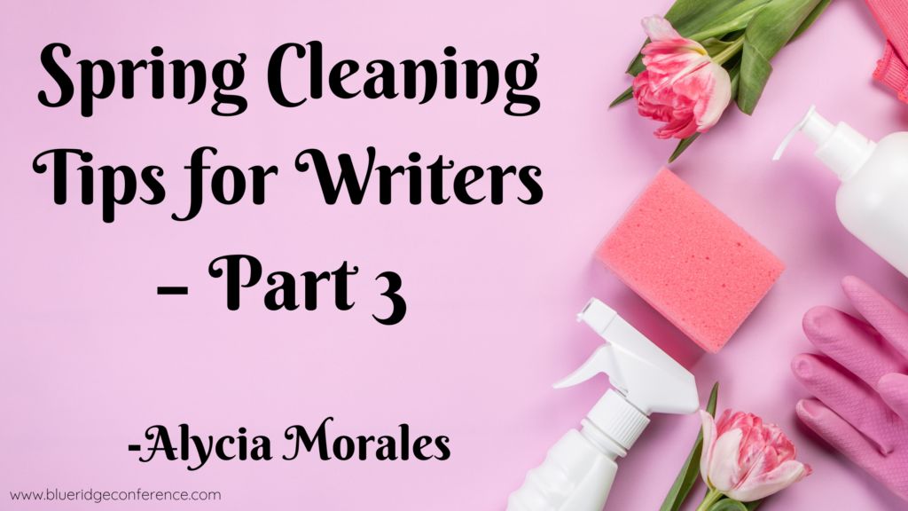 Spring Cleaning Tips for Writers – Part III by <a href="/AlyciaMorales/">Alycia Morales</a> on <a href="/BRMCWC/">BRMCWC</a> #Writing #Writingtips #BRMCWC blueridgeconference.com/spring-cleanin…