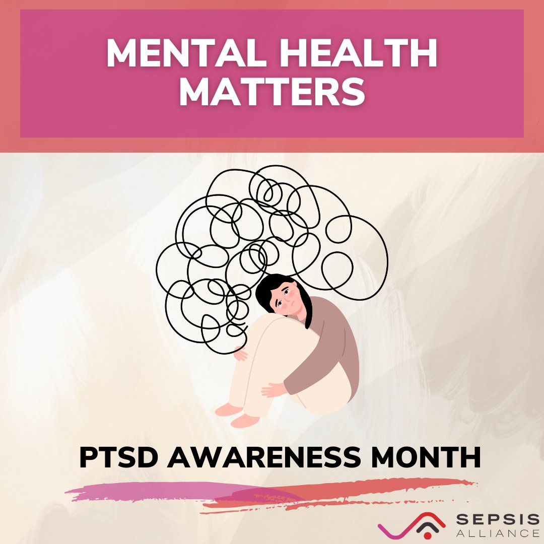 June is PTSD Awareness Month. 

While often associated with traumatic events like military combat, Post-Traumatic Stress Disorder (PTSD) can also develop after a life-threatening illness like sepsis. The intense physical and emotional trauma of sepsis can leave lasting effects.