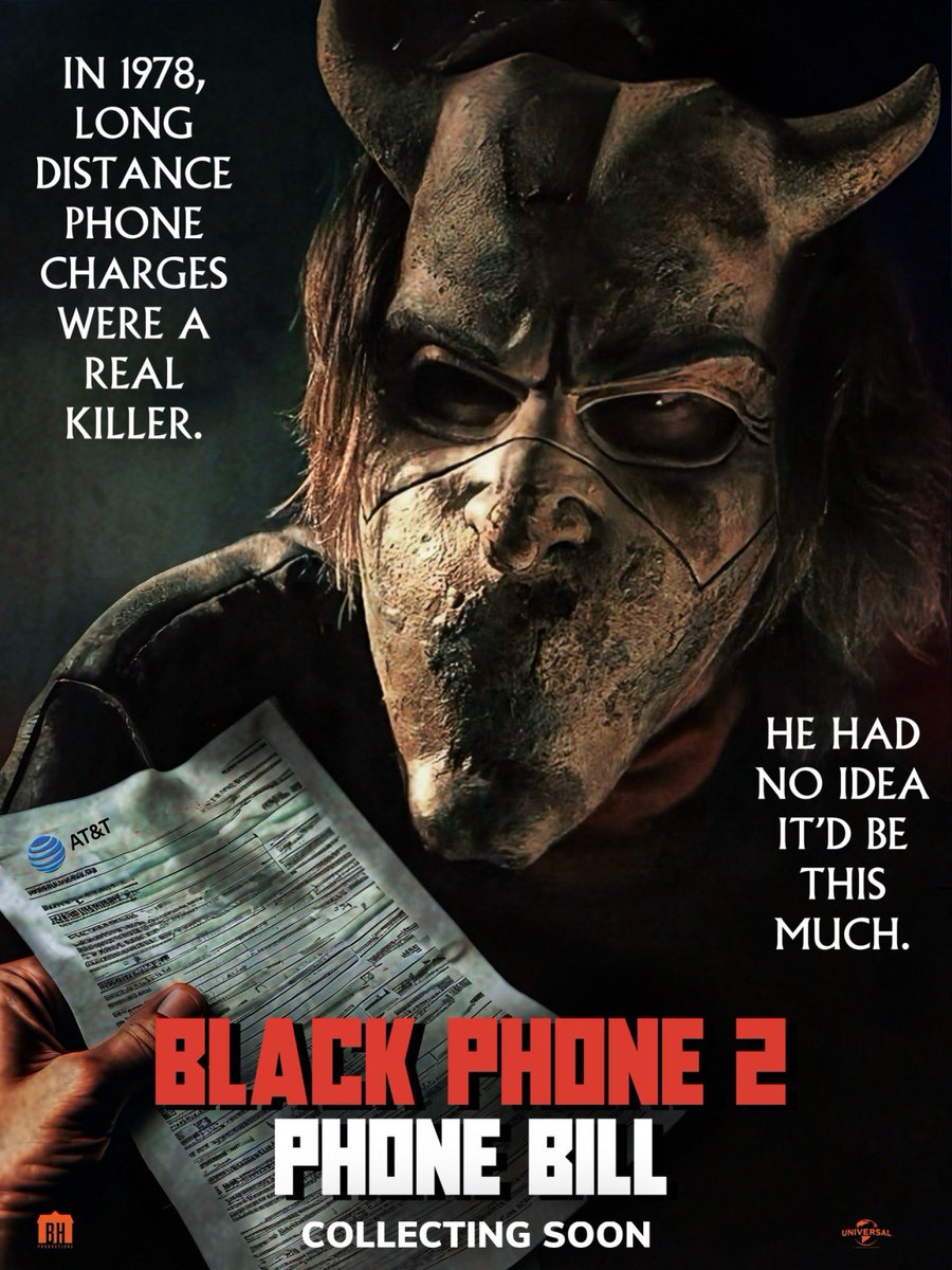 Sure the trailer for the actual “Black Phone 2” looks pretty good, but I still prefer my idea of the Grabber getting sent to collections for unpaid phone bills.  That’s real tension right there!