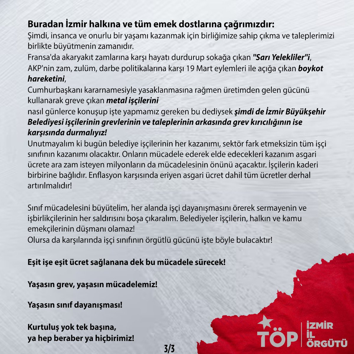 Grev Kırıcılığının Karşısında İşçilerin Yanındayız! 
Bu Mücadele Hepimizin Mücadelesi!
İzmir Büyükşehir Belediyesi işçileri, insanca bir yaşam ve adil bir ücret için grevdeler. Bu sadece bir işyeri mücadelesi değil; emeğiyle geçinen milyonların ortak taleplerinin, ortak sesidir.