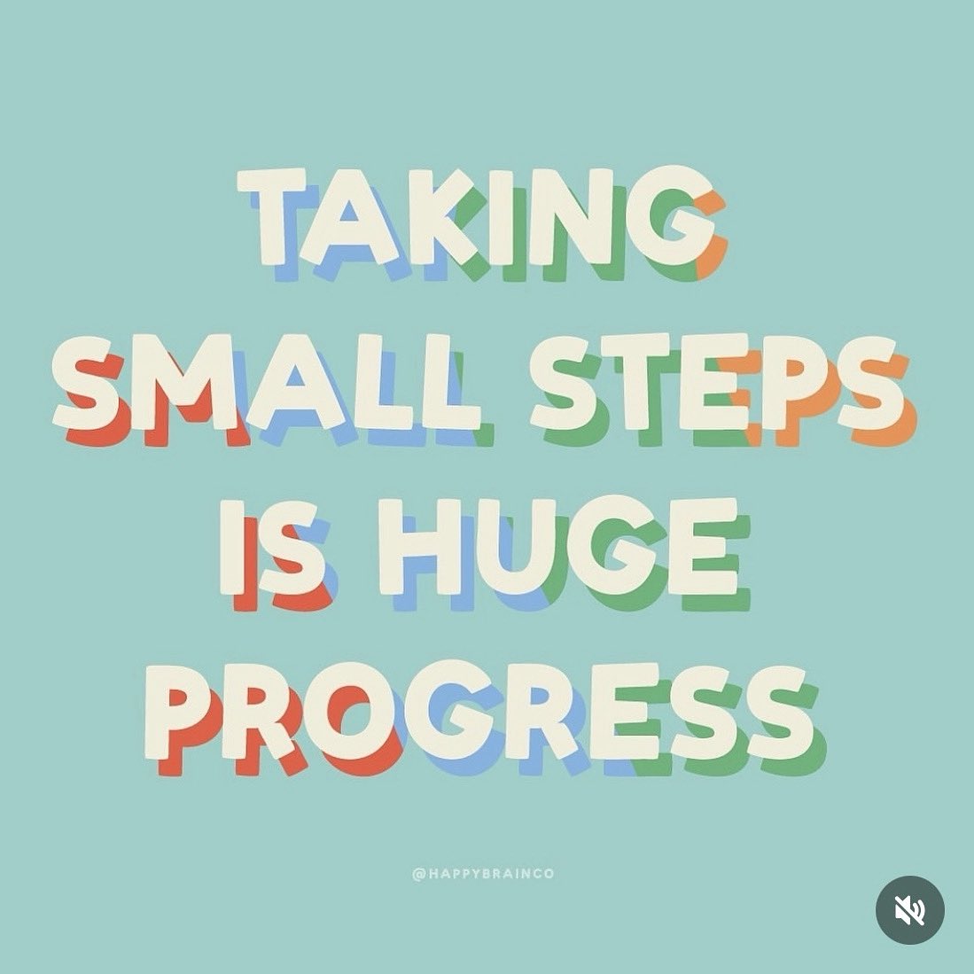 Taking small steps is huge progress 

Image: instagram.com/happybrainco