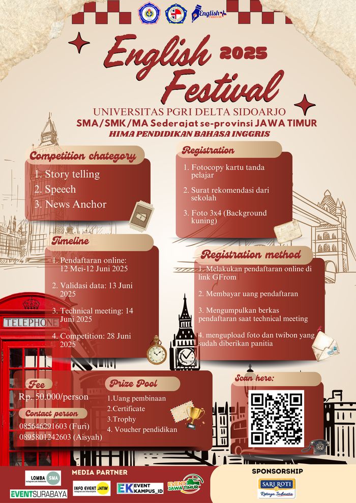 English 2025 Festival
Untuk siswa SMA/SMK/MA se-Jatim.
Kategori: Storytelling, Speech, News Anchor.
Kompetisi: 28 Juni 2025
Biaya: 50K

CP:
Furi 085646291603
Aisyah 0895801242603