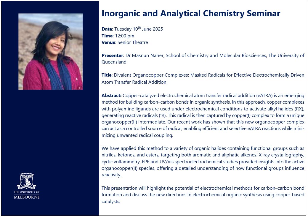 School of Chemistry | University of Melbourne (@chemistryuom) on Twitter photo ** Inorganic & Analytical Chem Seminar **
Dr Masnun Naher <a href="/CheMasnun/">Masnun Naher</a>
University of Queensland <a href="/UQ_SCMB/">UQ Chemistry and Molecular Biosciences</a>
"Divalent Organocopper Complexes: Masked Radicals for Effective Electrochemically Driven Atom Transfer Radical Addition"
Tue 10 June | 12-1 pm | Senior Theatre
ALL WELCOME! ** Inorganic & Analytical Chem Seminar **
Dr Masnun Naher <a href="/CheMasnun/">Masnun Naher</a>
University of Queensland <a href="/UQ_SCMB/">UQ Chemistry and Molecular Biosciences</a>
"Divalent Organocopper Complexes: Masked Radicals for Effective Electrochemically Driven Atom Transfer Radical Addition"
Tue 10 June | 12-1 pm | Senior Theatre
ALL WELCOME!