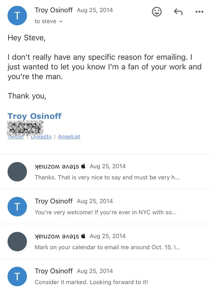 You can just do things.

I once cold emailed me Steve Wozniak for no reason and he invited me out to get late night pancakes with him