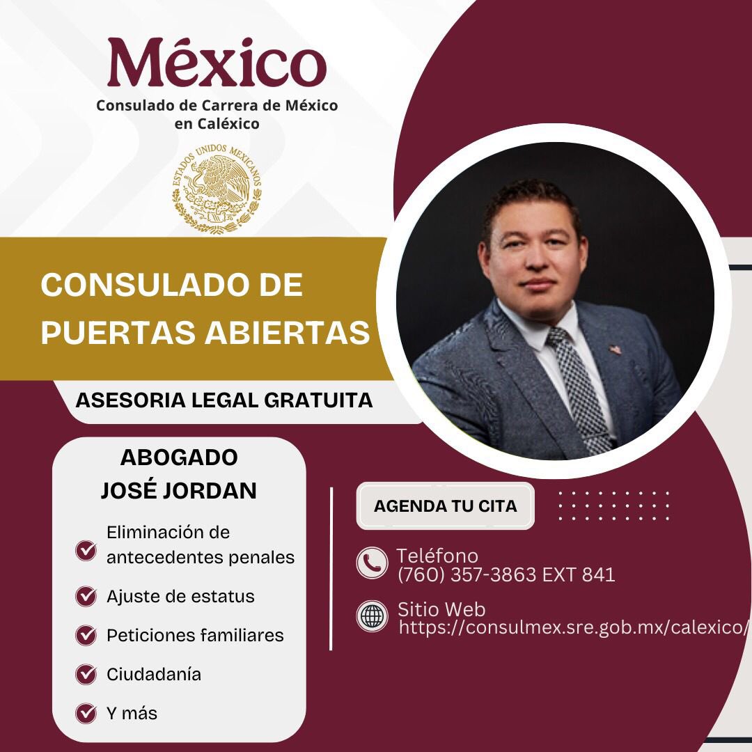 Consulado de México en Caléxico (@consulmexcal) on Twitter photo <a href="/ConsulMexCal/">Consulado de México en Caléxico</a> y el abogado #PALE José Jordan ofrecen asesoría legal GRATUITA en temas migratorios, penales, civiles y más.
Fecha: 04 de junio
Horario: 10am - 1pm
Regístrate llamando al: +1 (760) 357-4931 Ext. 841
#ProtecciónConsular
#ConoceYEjerceTusDerechos
#CercaDeTi <a href="/ConsulMexCal/">Consulado de México en Caléxico</a> y el abogado #PALE José Jordan ofrecen asesoría legal GRATUITA en temas migratorios, penales, civiles y más.
Fecha: 04 de junio
Horario: 10am - 1pm
Regístrate llamando al: +1 (760) 357-4931 Ext. 841
#ProtecciónConsular
#ConoceYEjerceTusDerechos
#CercaDeTi