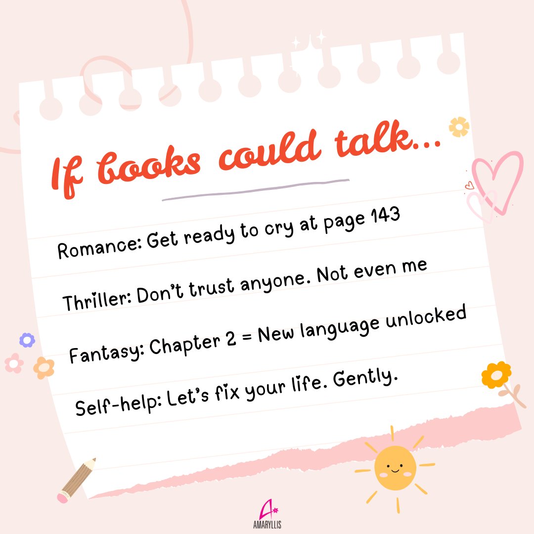 If books could talk, they’d spill more tea than your group chat.