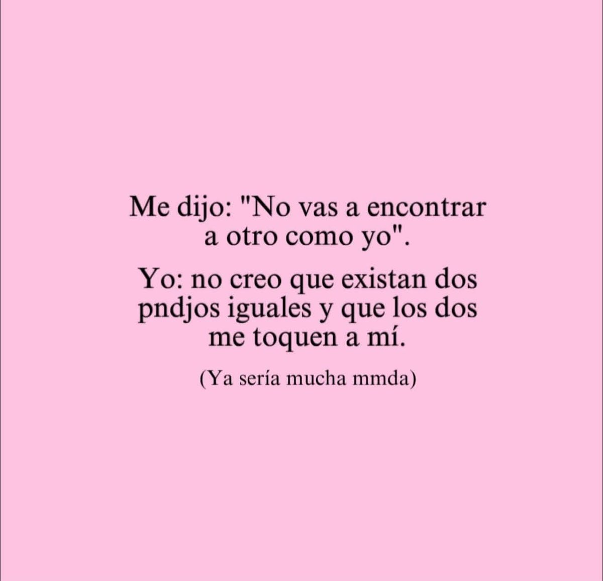 Ya Diosito suéltame!!!