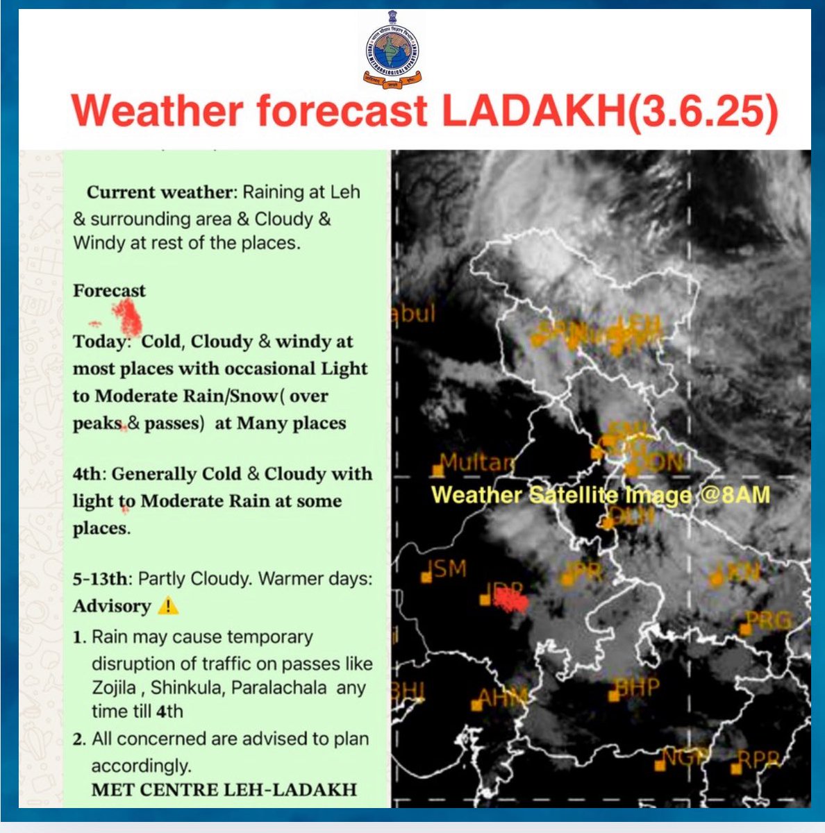 metcentreleh's tweet image. Weather forecast LADAKH(3.6.25)
Currently Raining 鈽旓笍 in Leh & adjacent area & cloudy at most places of Ladakh
饾悈饾惃饾惈饾悶饾悳饾悮饾惉饾惌
饾悡饾惃饾悵饾悮饾惒: Cold Cloudy Windy & Rain at some places
饾煉饾惌饾悺: Cold & Cloudy
饾煋-饾煆饾煈饾惌饾悺: Mainly Clear to Partly Cloudy. Warmer days.