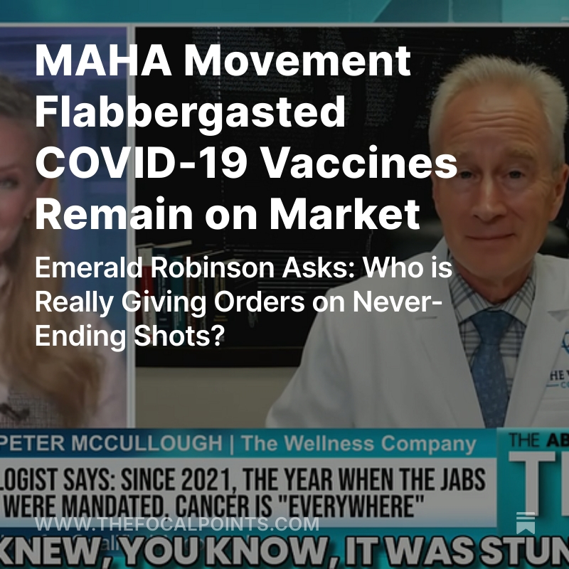 Peter A. McCullough, MD, MPH® (@p_mcculloughmd) on Twitter photo MAHA Movement Flabbergasted COVID-19 Vaccines Remain on Market
Emerald Robinson Asks: Who is Really Giving Orders on Never-Ending Shots? <a href="/McCulloughFund/">McCullough Foundation</a> thefocalpoints.com/p/maha-movemen… MAHA Movement Flabbergasted COVID-19 Vaccines Remain on Market
Emerald Robinson Asks: Who is Really Giving Orders on Never-Ending Shots? <a href="/McCulloughFund/">McCullough Foundation</a> thefocalpoints.com/p/maha-movemen…