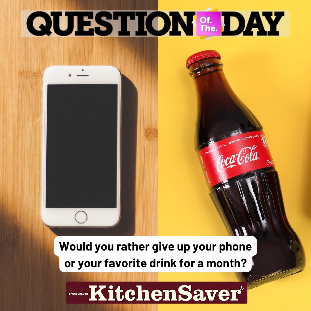 QUESTION OF THE DAY: Would you rather give up your phone or your favorite drink for a month?

Comment your answer below!!