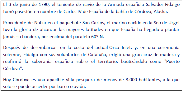 javierleoncio49's tweet image. El 3 de junio de 1790, hoy hace 235 años, Salvador Fidalgo teniente de navío de la Armada española tomó posesión en nombre de Carlos IV de España de la bahía de Córdova, Alaska. @thecordovatimes,@AlaskaSeaGrant,@CordovaChamber,@USembassyMadrid,@SpainInTheUSA,#Cordova,#Alaska