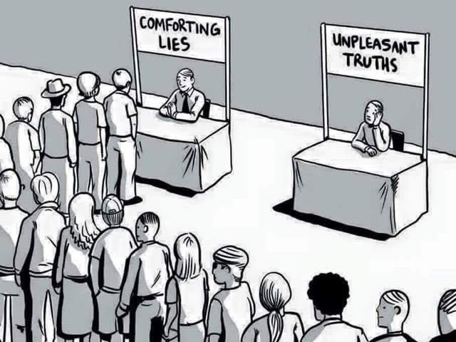 Unpleasant Truths
Vs.
Comforting Lies