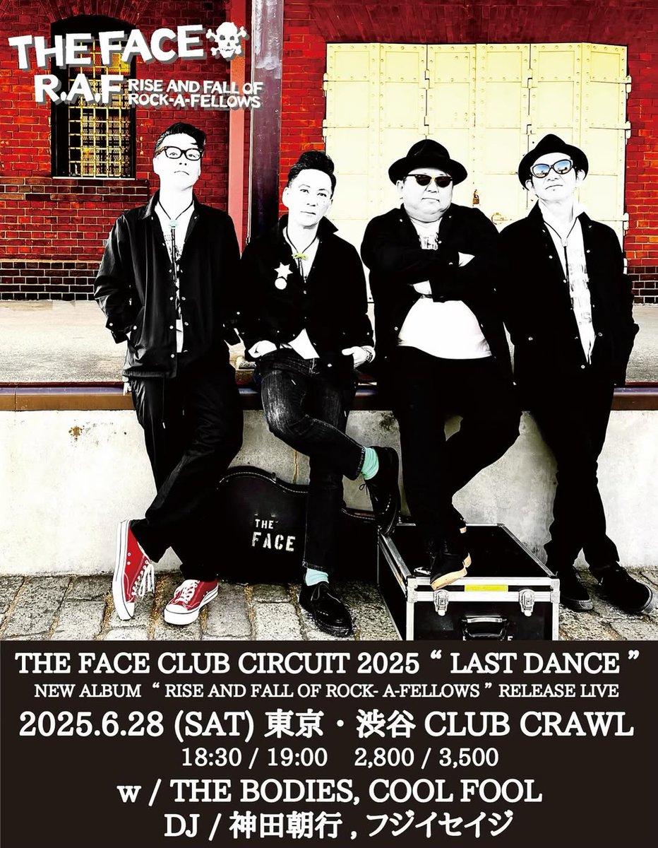 🎩🎩🎩【NEXT LIVE】🎩🎩🎩

THE FACE CLUB CIRCUIT 2025 ” LAST DANCE ”
NEW ALBUM ” RISE AND FALL OF ROCK-A-FELLOWS ” RELEASE LIVE

2025/06/28(Sat) 渋谷 CLUB CRAWL
open 18:30 / start 19:00
ADV*2,800 /DOOR*3,500

【BAND】
THE FACE
THE BODIES
COOL FOOL

【DJ】
神田朝行
フジイセイジ