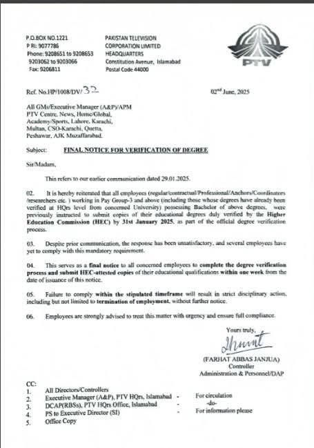پاکستان ٹیلی ویژن (پی ٹی وی) انتظامیہ نے ہیڈکوارٹرز کے تمام ملازمین کو ڈگری ویریفیکیشن کیلئے حتمی نوٹس جاری کردیا ۔۔۔ تمام ملازمین کو 31 جنوری تک ڈگری ویریفیکیشن کی ہدایات دی گئی تھی لیکن عمل نہ ہوا اب تمام ریگولر، کنٹریکچول اور پروفیشنل ملازمین کو ڈگری کی ایچ ای سی سے ایک ھفتے