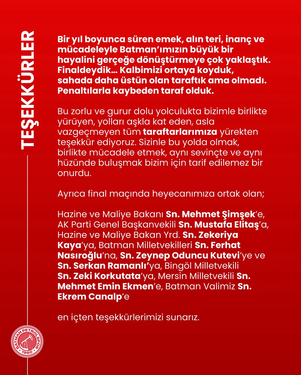 Teşekkürler…

Bir yıl boyunca süren emek, alın teri, inanç ve mücadeleyle Batman’ımızın büyük bir hayalini gerçeğe dönüştürmeye çok yaklaştık. Finaldeydik… Kalbimiziortaya koyduk, sahada daha üstün olan taraftık ama olmadı. Penaltılarla kaybeden taraf olduk.
Bu zorlu ve gurur