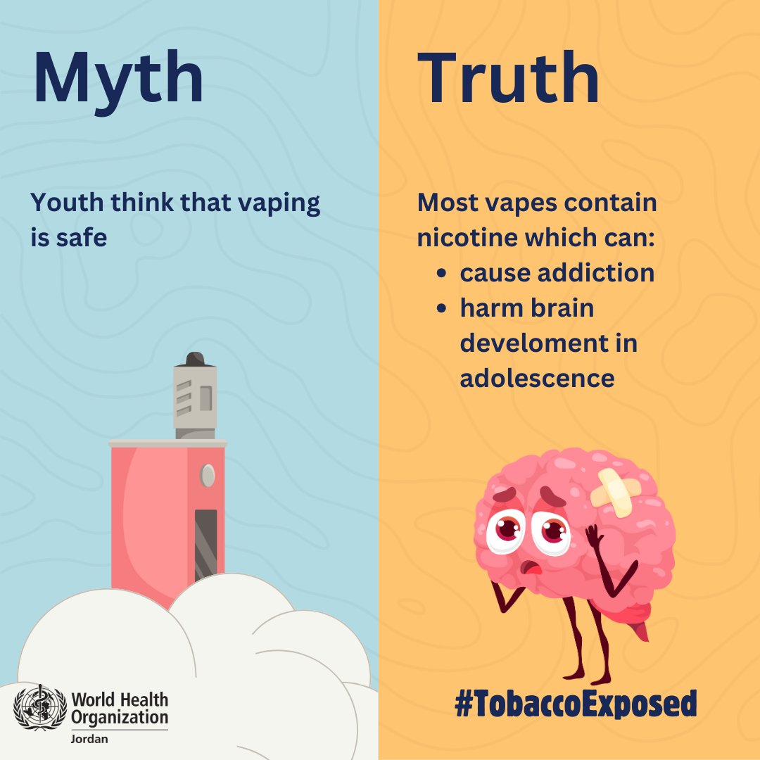 WHO Jordan (@whojordan) on Twitter photo 🚫 Myth: Vaping is safe.
✅ Truth: Most vapes contain nicotine — a highly addictive substance that can seriously harm adolescent brain development.
Let’s protect our youth from the hidden dangers of vaping.
#TobaccoExposed #VapingTruth #WHOJordan
<a href="/WHOEMRO/">WHO Regional Office for the Eastern Mediterranean</a>
<a href="/UnitedNationsJO/">UN Jordan 🇯🇴</a> 🚫 Myth: Vaping is safe.
✅ Truth: Most vapes contain nicotine — a highly addictive substance that can seriously harm adolescent brain development.
Let’s protect our youth from the hidden dangers of vaping.
#TobaccoExposed #VapingTruth #WHOJordan
<a href="/WHOEMRO/">WHO Regional Office for the Eastern Mediterranean</a>
<a href="/UnitedNationsJO/">UN Jordan 🇯🇴</a>