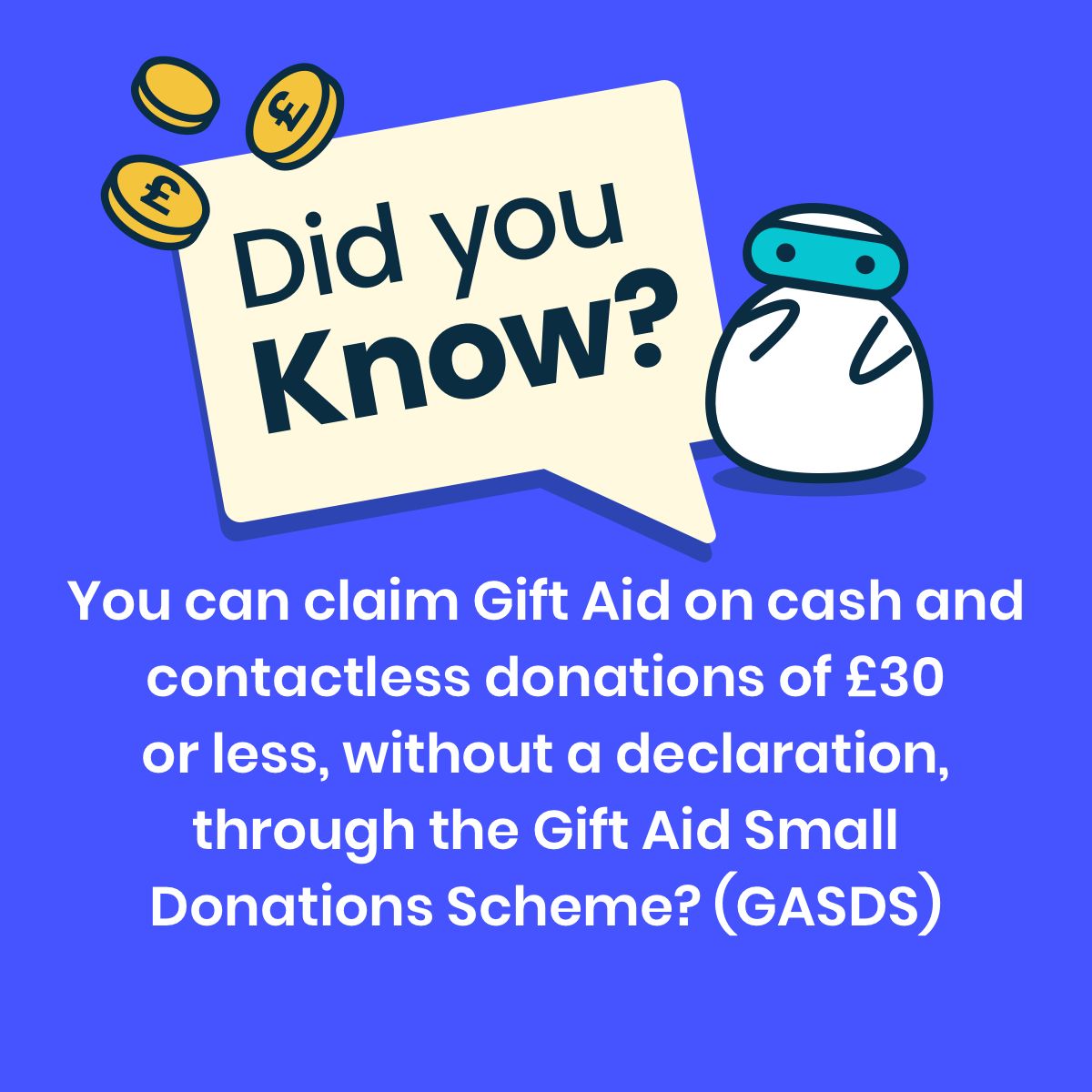(2/5) Did you know…

You can claim Gift Aid on cash and contactless donations of £30 or less, without a declaration, through GASDS.

Your charity must meet eligibility rules, including having claimed Gift Aid in the same tax year.

tinyurl.com/2s35z638

#charity #fundraising