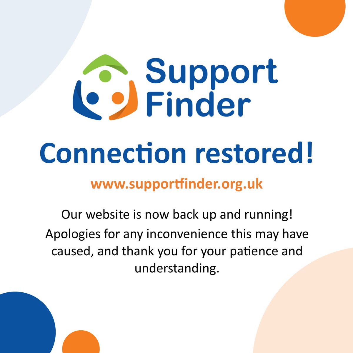 SupportFinder.org.uk is now back up and running! Apologies for any inconvenience this may have caused, and thank you for your patience and understanding.
