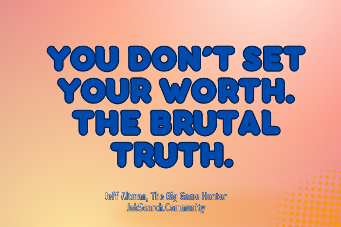 People have a silly idea of who decides their value when looking for a job. This is the brutal truth. bit.ly/43Jlkzw #shorts #jobsearchtv #thebiggamehunter #asktheexpert #asktheexperts #askthebiggamehunter #thejobmarket #themarket #jobsearchcoaching