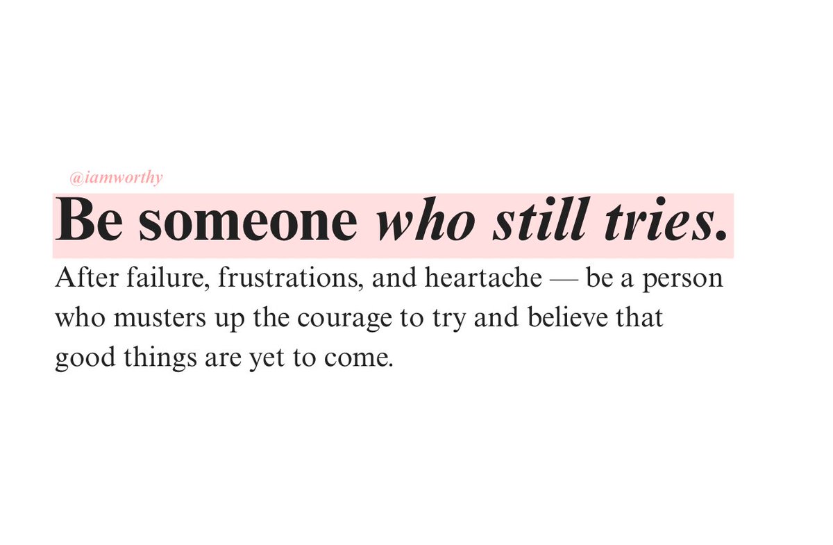 And if today is not the best one for you — you still have many days ahead to continue.