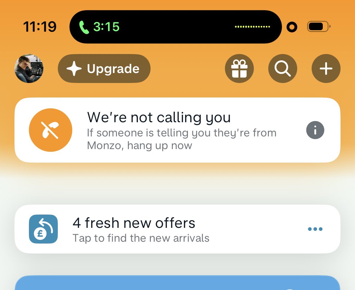 Very clever UX from <a href="/monzo/">Monzo 🏦</a>. If you take any phone call and open their app, they add an orange warning gradient to help warn you of scams.