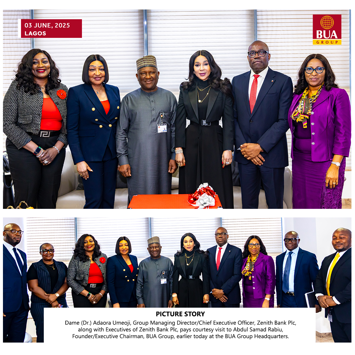 3rd June, 2025 - Lagos.

Picture Story

Dame (Dr.) Adaora Umeoji, Group Managing Director/Chief Executive Officer, Zenith Bank Plc, along with Executives of Zenith Bank Plc, paid a courtesy visit to Abdul Samad Rabiu, Founder/Executive Chairman, BUA Group, earlier today at the