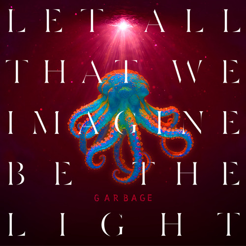 GarbageOfficial - Let All That We Imagine Be The Light · Album ... soundcloud.com/garbageofficia…