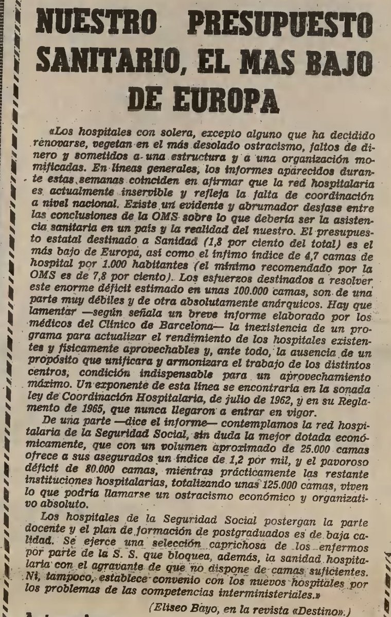 "La red hospitalaria en España es actualmente inservible. El presupuesto estatal destinado a Sanidad (1,8% del total) es el más bajo de Europa, asi como el ínfimo índice de 4,7 camas de hospital por 1.000 habitantes (el mínimo recomendado por la OMS es de 7,8 por ciento)." (1971)